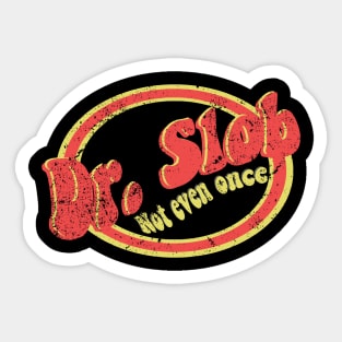 Don't ever call us slobs Sticker